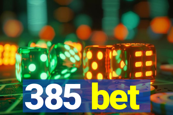 385 bet